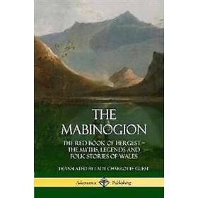 The Mabinogion: The Red Book of Hergest; The Myths, Legends and Folk Stories of Wales (Hardcover)