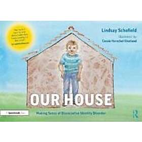 Our House: Making Sense of Dissociative Identity Disorder