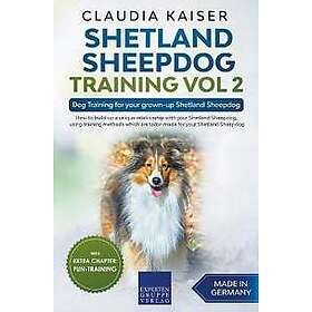 Shetland Sheepdog Training Vol 2 Dog Training for your grown-up Shetland Sheepdog