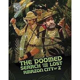 The Doomed Search for the Lost Amazon City of Z