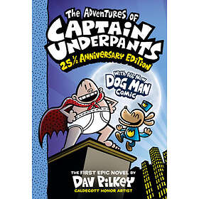 The Adventures of Captain Underpants (Now with a Dog Man Comic!): 25 1/2 Anniversary Edition