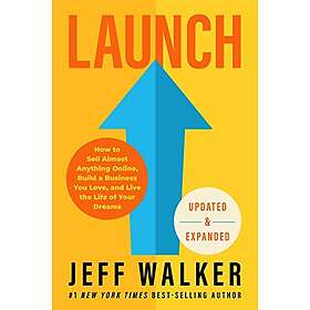 Launch (Updated & Expanded Edition): How to Sell Almost Anything Online, Build a Business You Love, and Live the Life of Your Dreams