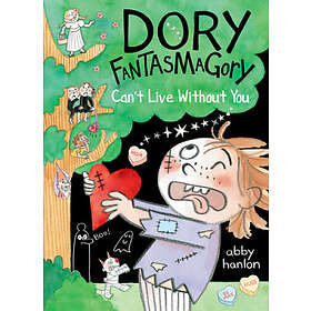 Dory Fantasmagory: Can't Live Without You