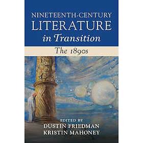 Nineteenth-Century Literature in Transition: The 1890s