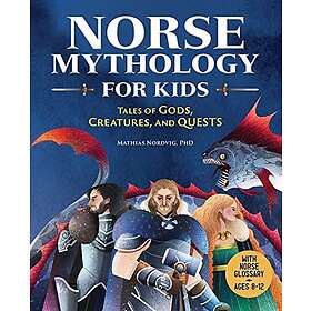 Norse Mythology for Kids: Tales of Gods, Creatures, and Quests