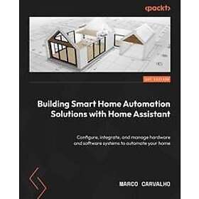 Building Smart Home Automation Solutions with Home Assistant