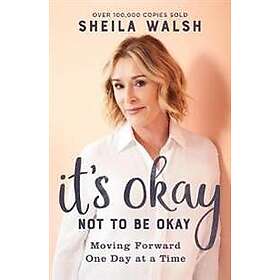 It`s Okay Not to Be Okay – Moving Forward One Day at a Time