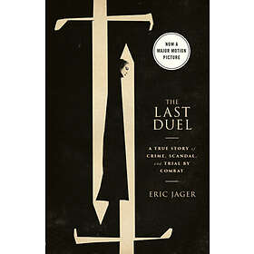 The Last Duel (Movie Tie-In): A True Story of Crime, Scandal, and Trial by Combat