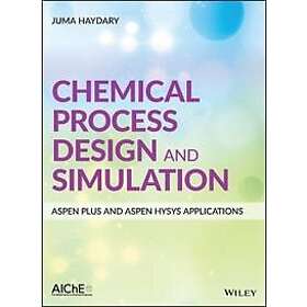 Chemical Process Design and Simulation: Aspen Plus and Aspen Hysys Applications