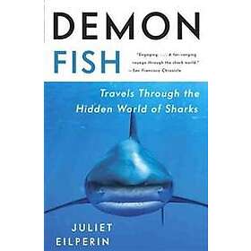 Demon Fish: Travels Through the Hidden World of Sharks