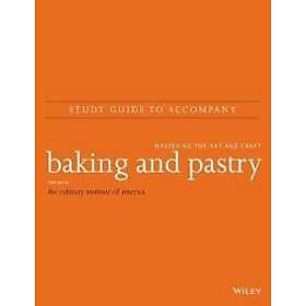 Study Guide to Accompany Baking and Pastry – Mastering the Art and Craft, Third 