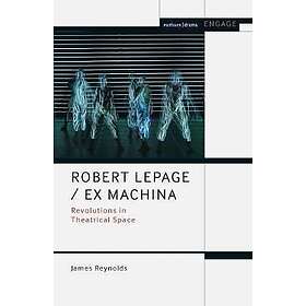 Robert Lepage Ex Machina