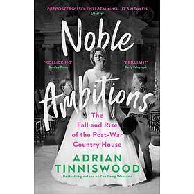 Adrian Tinniswood: Noble Ambitions