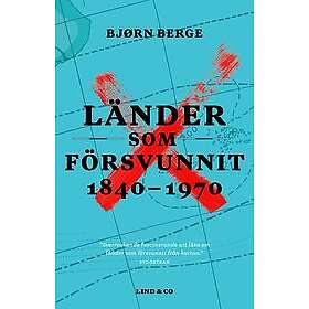 Bjørn Berge: Länder som försvunnit 1840-1970