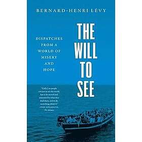 Bernard-Henri Levy: The Will to See