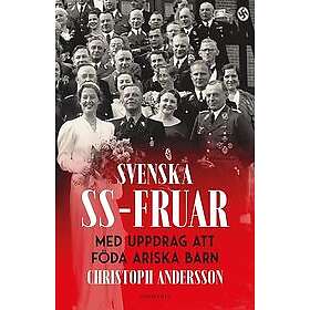 Christoph Andersson: Svenska SS-fruar med uppdrag att föda ariska barn