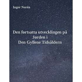 Inger Norén: Den fortsatta utvecklingen på Jorden i Gyllene Tidsåldern