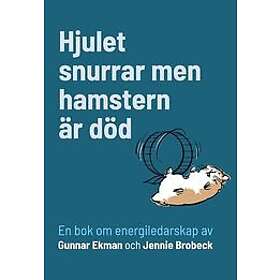 Jennie Brobeck, Gunnar Ekman: Hjulet snurrar men hamstern är död