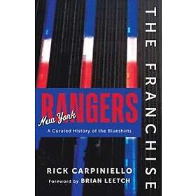 Rick Carpiniello: The Franchise: New York Rangers