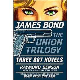 James Bond: The Union Trilogy: Three 007 Novels: High Time to Kill, Doubleshot, Never Dream of Dying