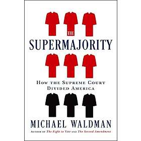 The Supermajority: How The Supreme Court Divided America - Objektive ...