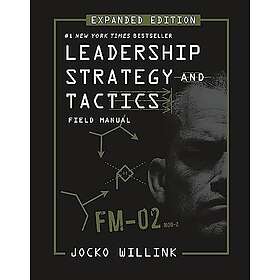 Leadership Strategy and Tactics: Field Manual Expanded Edition