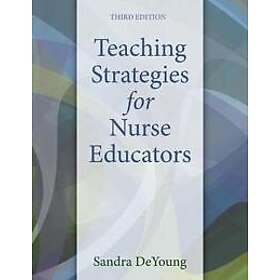 Teaching Strategies for Nurse Educators