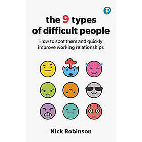 The 9 Types of Difficult People: How to spot them and quickly improve working re