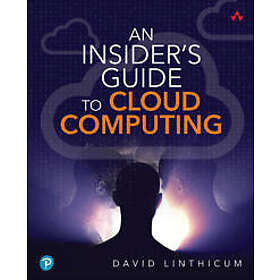 Insider's Guide to Cloud Computing, An