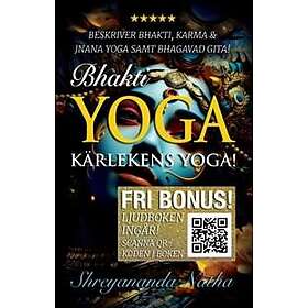Bhakti yoga : kärlekens yoga (ljudboken ingår)