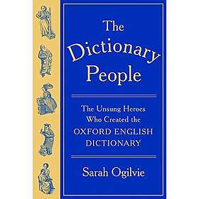 The Dictionary People: The Unsung Heroes Who Created the Oxford English Dictionary