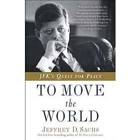 To Move the World: Jfk's Quest for Peace