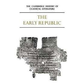 The Cambridge History of Classical Literature: Volume 2, Latin Literature, Part 1, The Early Republic