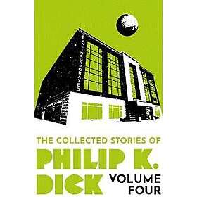 Collected Stories of Philip K. Dick Volume 4