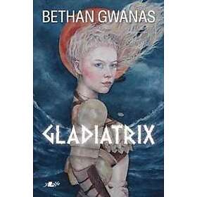 Bethan Gwanas: Gladiatrix - Hitta bästa pris på Prisjakt