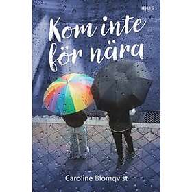 Caroline Blomqvist: Kom inte för nära