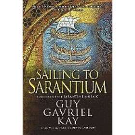 Guy Gavriel Kay: Sailing to Sarantium
