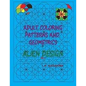 I M Auslander: Patterns and Geometrics by Alien Design vol 1: Adult Coloring with a twist