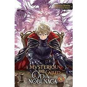 A Mysterious Job Called Oda Nobunaga, Vol. 2