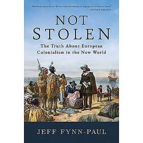 Not Stolen: The Truth about European Colonialism in the New World