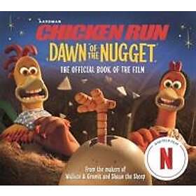 Chicken Run Dawn of the Nugget: The Official Book of the Film