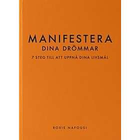 Roxie Nafousi: Manifestera dina drömmar: 7 steg till att uppnå livsmål