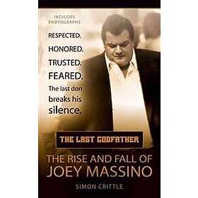 The Last Godfather: The Rise and Fall of Joey Massino