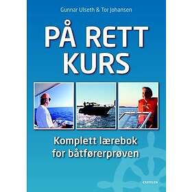 På rett kurs komplett lærebok for båtførerprøven