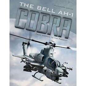 Bell AH-1 Cobra: From Vietnam to the Present