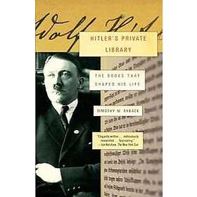 Hitler's Private Library: The Books That Shaped His Life