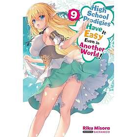 High School Prodigies Have It Easy Even in Another World!, Vol. 9 (Light Novel)