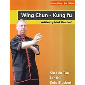 Home Study 2nd Edition Wing Chun Kung fu Siu Lim Tau for the Solo Student Engelska EBook