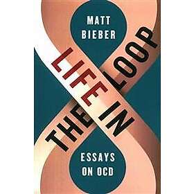 Life in the Loop: Essays on Ocd