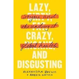 Lazy, Crazy, and Disgusting